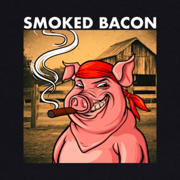 Smoked Bacon by Welcome To Chaos 